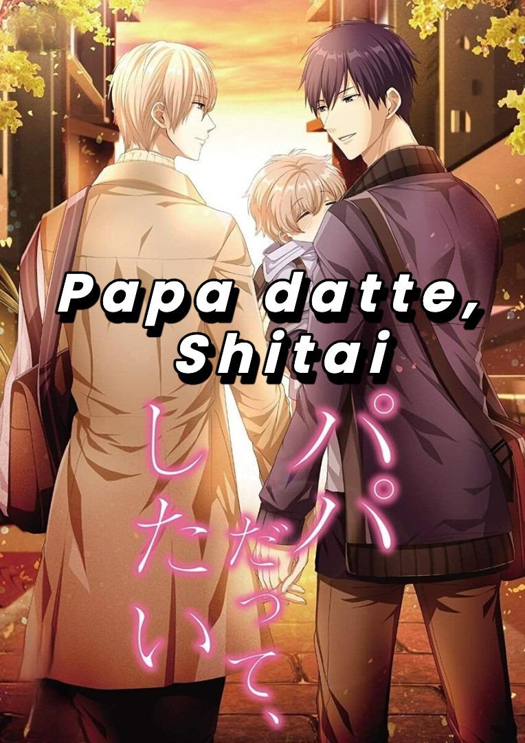 Papa datte, Shitai