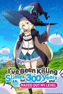 I've Been Killing Slimes for 300 Years and Maxed Out My Level Season 2